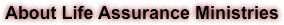 About Life Assurance Ministries