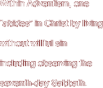 Within Adventism, one “abides” in