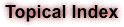 Topical Index