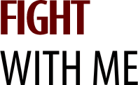 FIGHT WITH ME